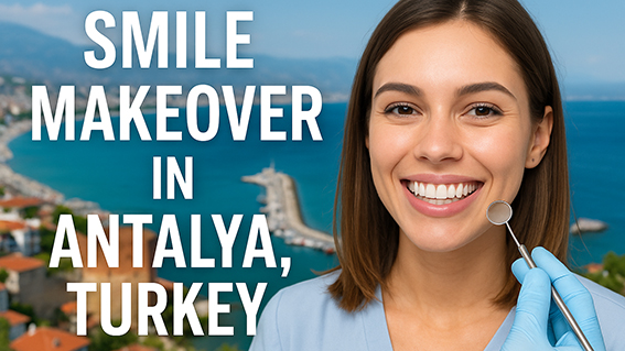 Smile Makeover in Antalya Turkey